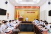 Ban Thường vụ Tỉnh uỷ cho ý kiến vào Dự thảo Quy chế làm việc của Ban Chấp hành Đảng bộ tỉnh